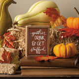 "Gather, Drink, & Get Stuffed" Thanksgiving Box Sign #100-H171