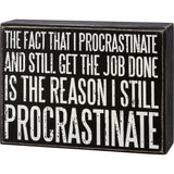 "I Still Procrastinate" Box Sign #100-1557