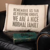 "We Are A Nice Normal Family" Pillow #100-B156