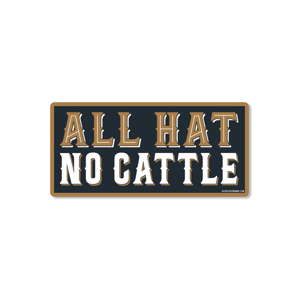 Good Southerner Sticker All Hat No Cattle