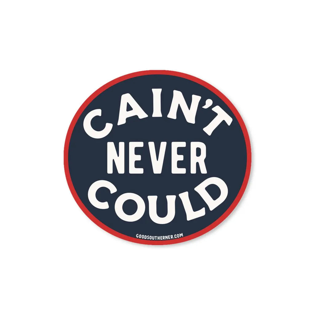 Good Southerner Sticker Cain't Never Could