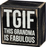 Box Sign "TGIF This Grandma Is Fabulous" #100-1508