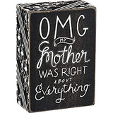 Box Sign "OMG My Mother was right about everything" #887