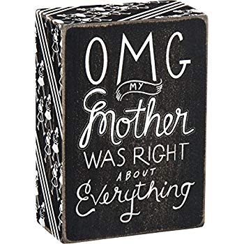 Box Sign "OMG My Mother was right about everything" #887