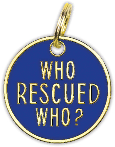 Pet Collar Charm "Who Rescued Who?" #100-1220