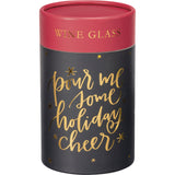"Pour Me Some Holiday Cheer" Wine Glass for Christmas Gift #100-C221