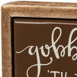 "Gobble 'Til You Wobble" Box Sign #100-H174