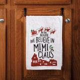 "We Believe In Mimi Claus" Christmas Kitchen Towel #100-S519