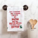 "Not a Creature Stirring Except For Mom" Christmas Kitchen Towel #100-S511
