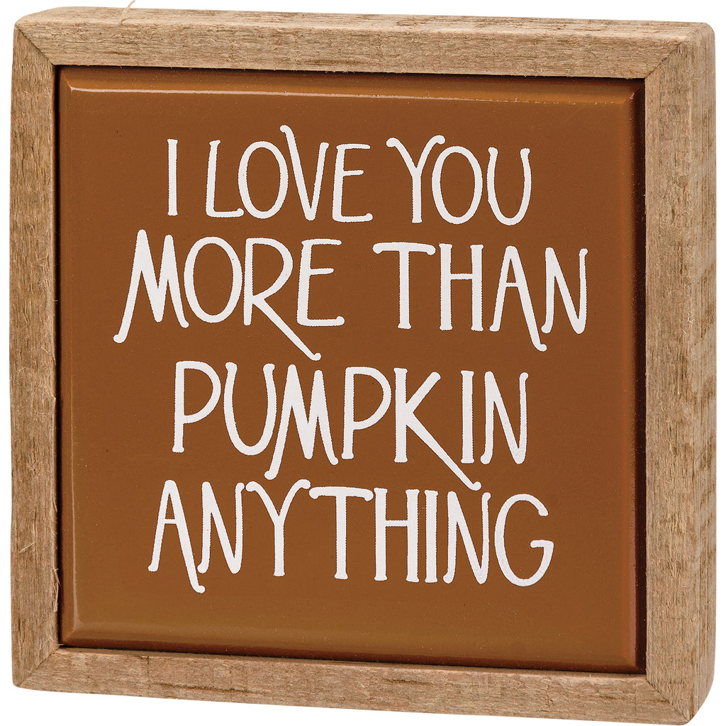 "Love You More Than Pumpkin" Box Sign #100-H175
