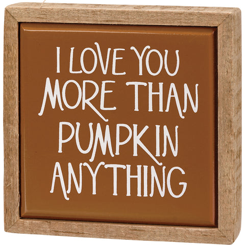 "Love You More Than Pumpkin" Box Sign #100-H175