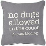"No Dogs Allowed On The Couch" Pillow #100-B161