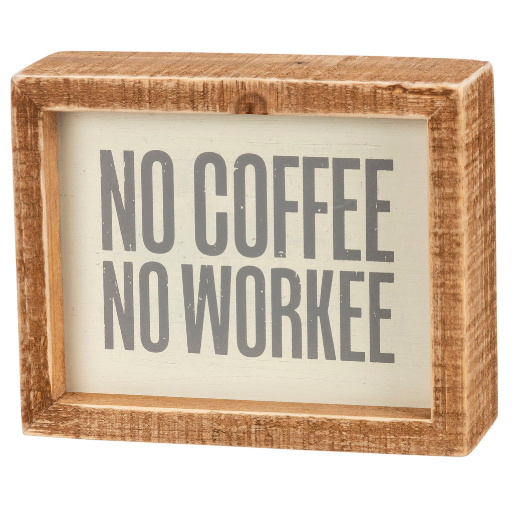 "No Coffee No Workee" Inset Box Sign #100-1567