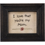 "I Love That You're My Mom" Stitchery Frame Embroidery Decoration #100-1555
