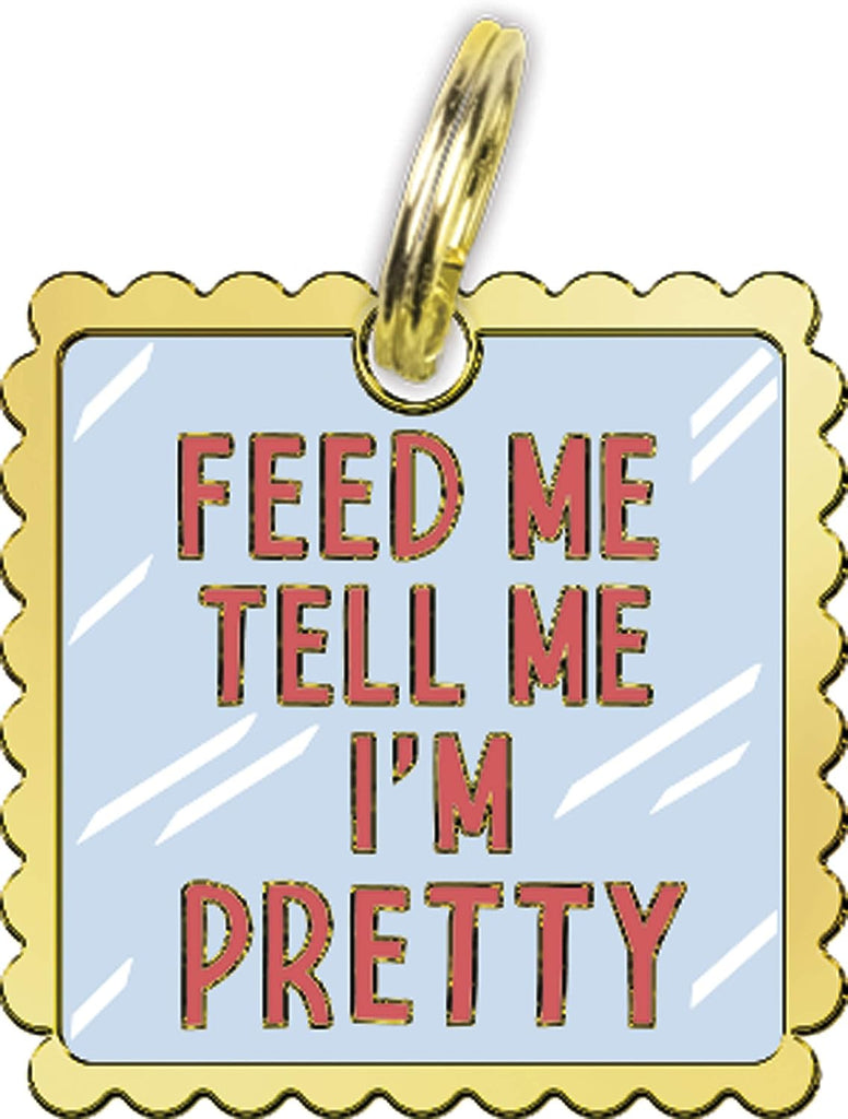 Pet Collar Charm "Feed Me Tell Me I'm Pretty" #100-1210