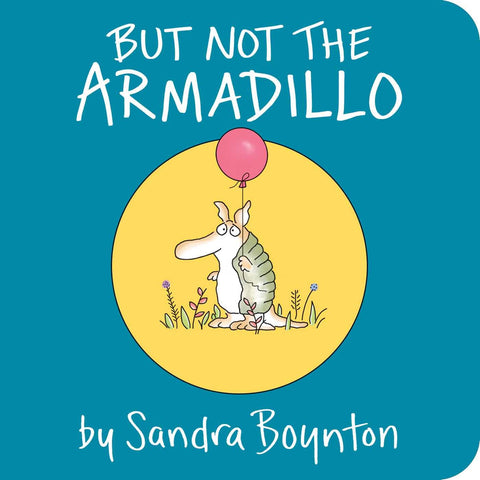 Sandra Boynton But Not the Armadillo Sturdy Board Book