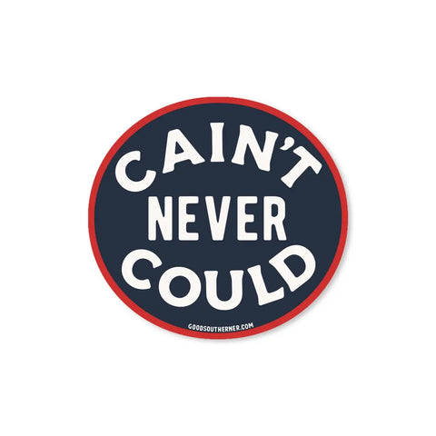 Good Southerner Sticker Cain't Never Could