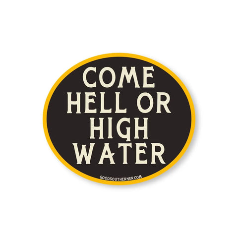 Good Southerner Sticker Come Hell or High Water