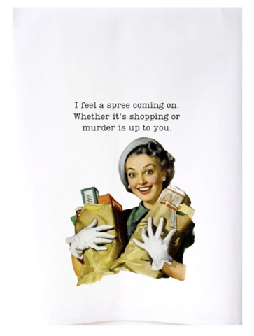 "Shopping Spree or Murder Spree" Sassy Housewife Kitchen Towel