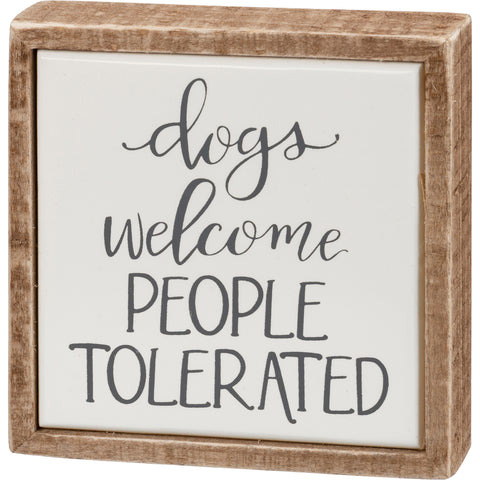 Box Sign Mini "Dogs Welcome People Tolerated" #100-1504