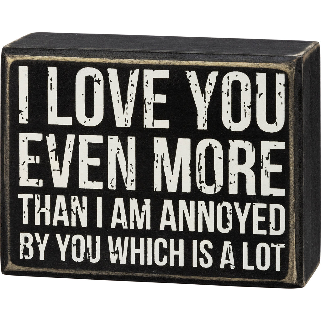 Box Sign "I Love You Even More" #100-1505