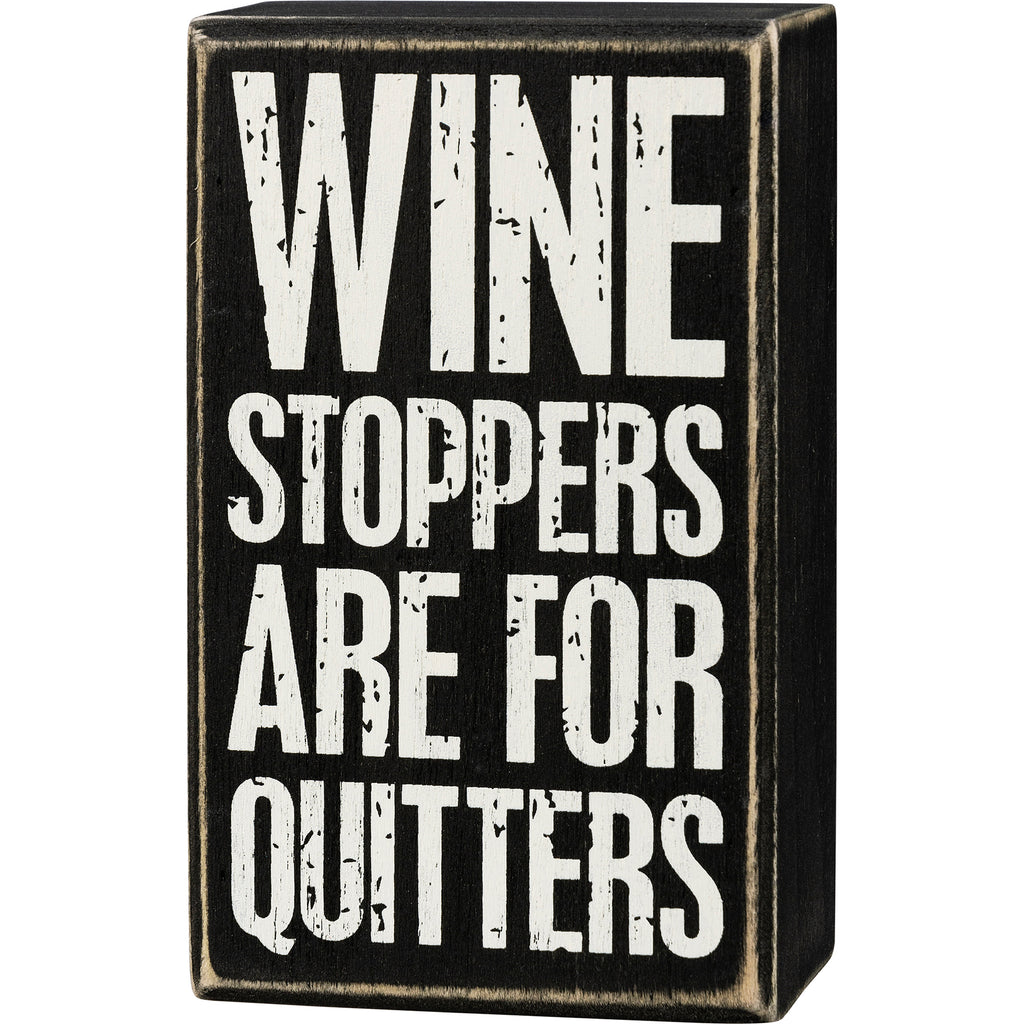 Box Sign "Wine Stoppers Are For Quitters" #100-1479