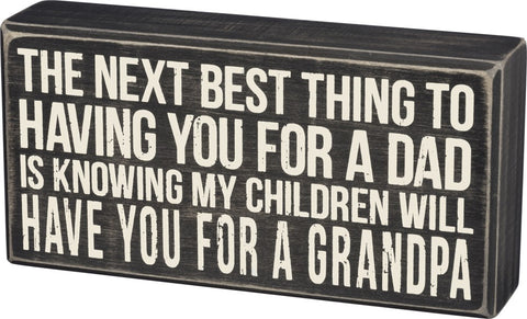 "My Children Will Have You for a Grandpa" Box Sign  #100-939