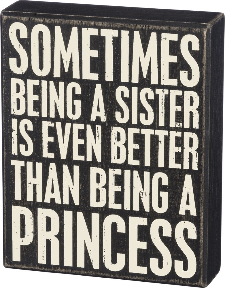 Box Sign "Sometimes being a sister is even better than being a princess" #942