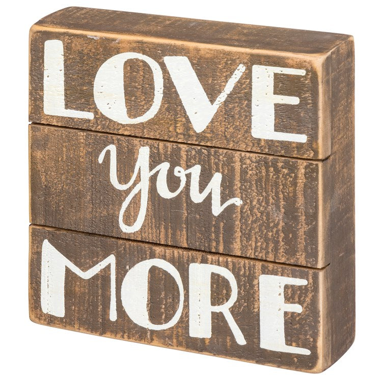 Slat Box Sign Love You More #1427