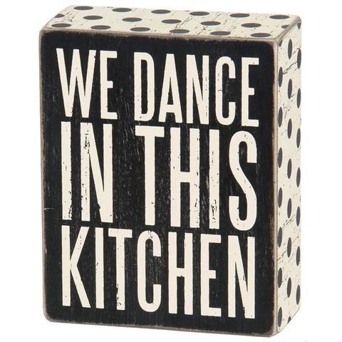 “We Dance in this Kitchen!” Box Sign #100-1293