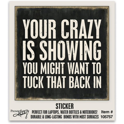 Sticker “Your Crazy is Showing!” #1268