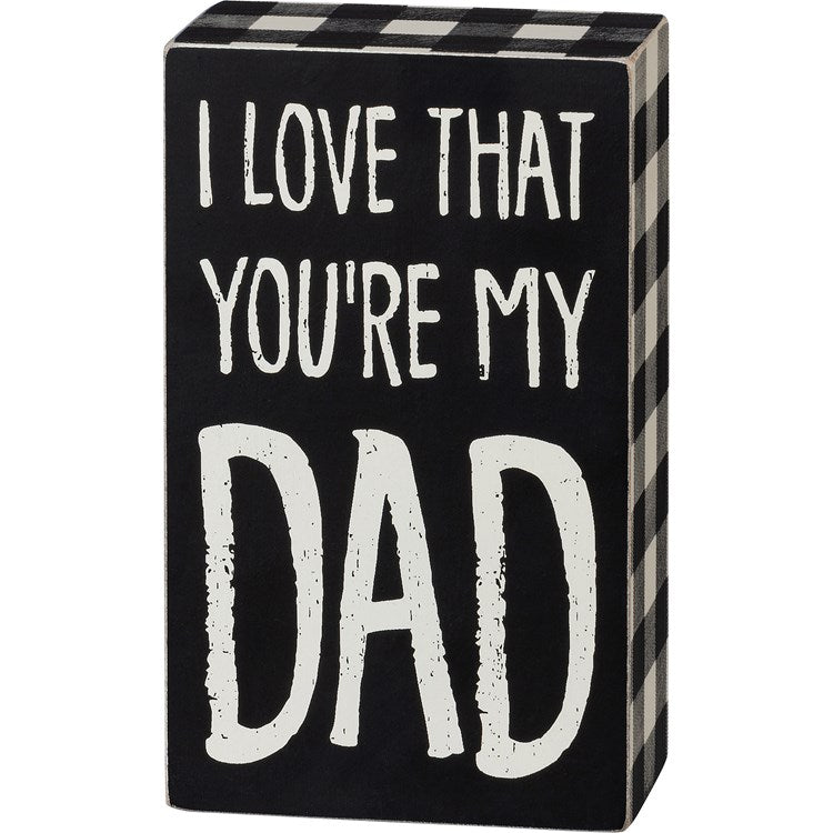 Box Sign "I Love That You're My Dad” #100-1426