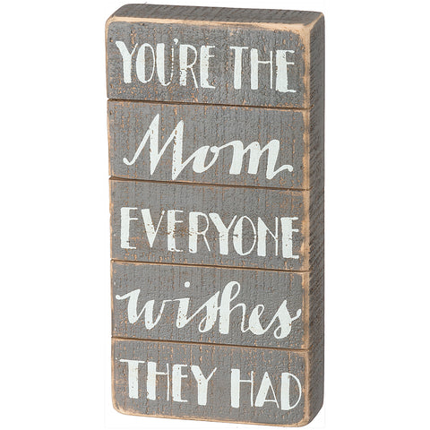 Wooden Slat Sign "You're the Mom" #100-1369