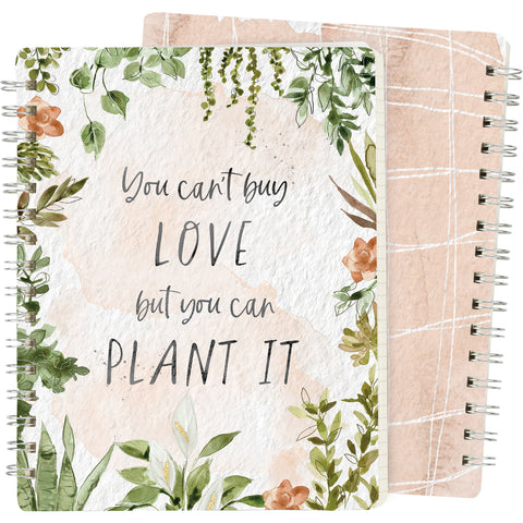 Spiral Notebook "You Can't Buy Love, But You Can Plant It" #100-1302
