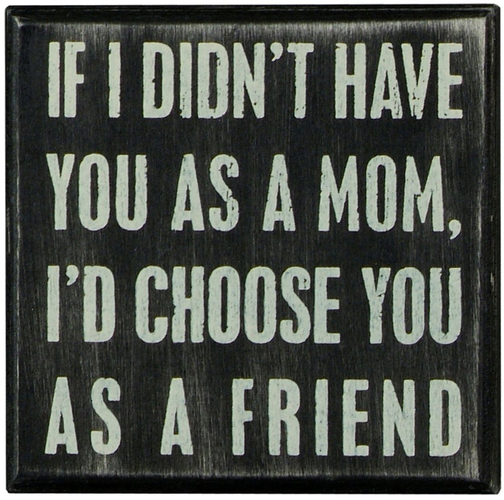 Wall Decor Box Sign for Mom "Choose You as a Friend" #779