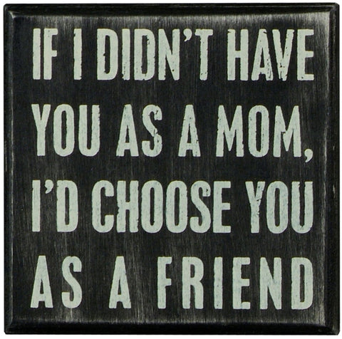Wall Decor Box Sign for Mom "Choose You as a Friend" #779