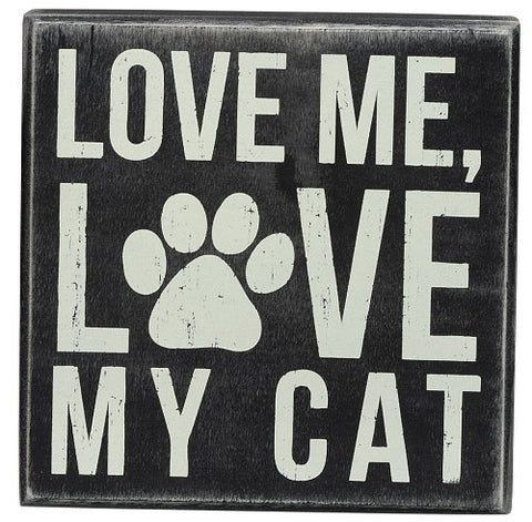 Box Sign "Love me Love my Cat!"  #932