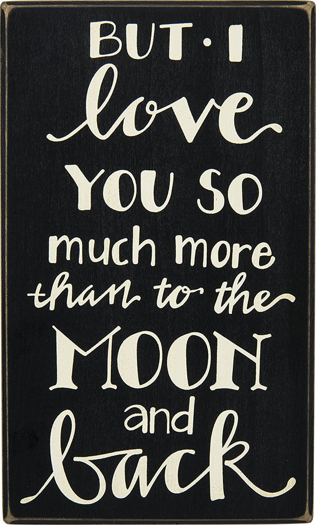 Box Sign "Love You More Than to Moon and Back!" #930