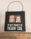 Hanging Photo Frame  "My Best Friend is so Freakin' Cool!" #881