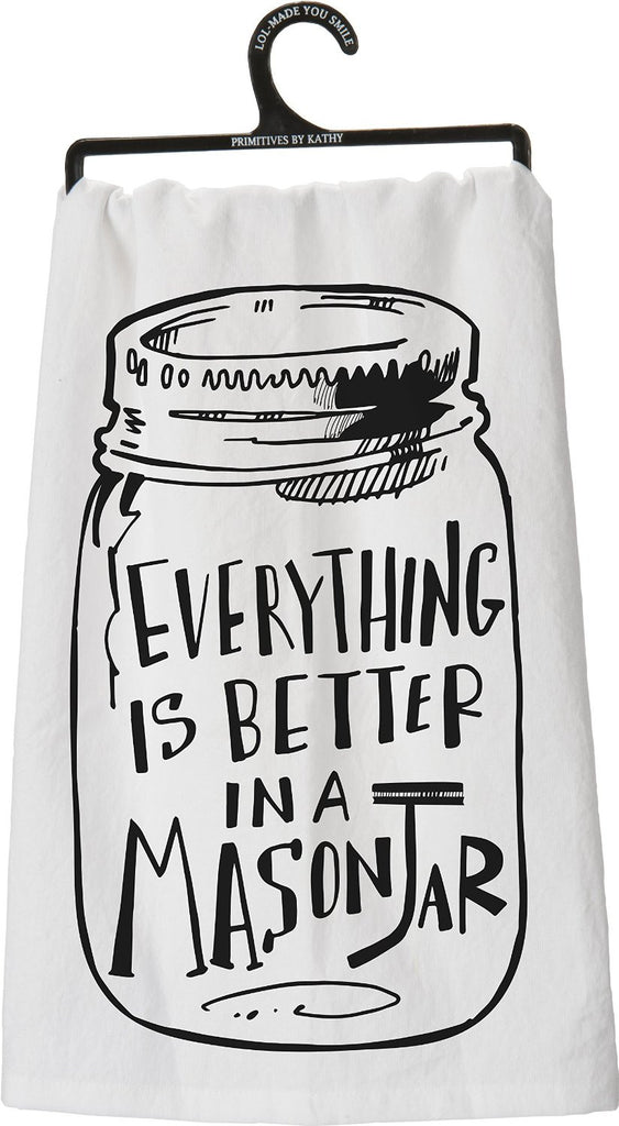 Tea Towel “Everything is Better in a Mason Jar”